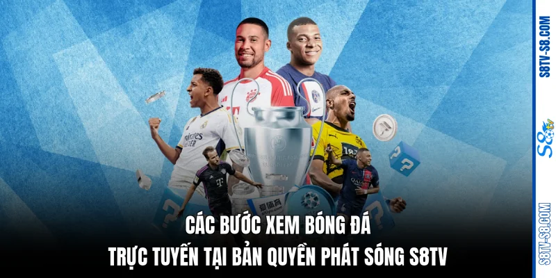 Bản quyền phát sóng S8TV: Xem 100+ giải đấu đỉnh cao nhất !