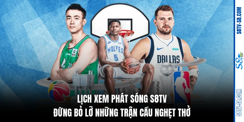 Lịch Xem Phát Sóng S8TV - 50+ Trận Đấu Rực Lửa Hôm Nay