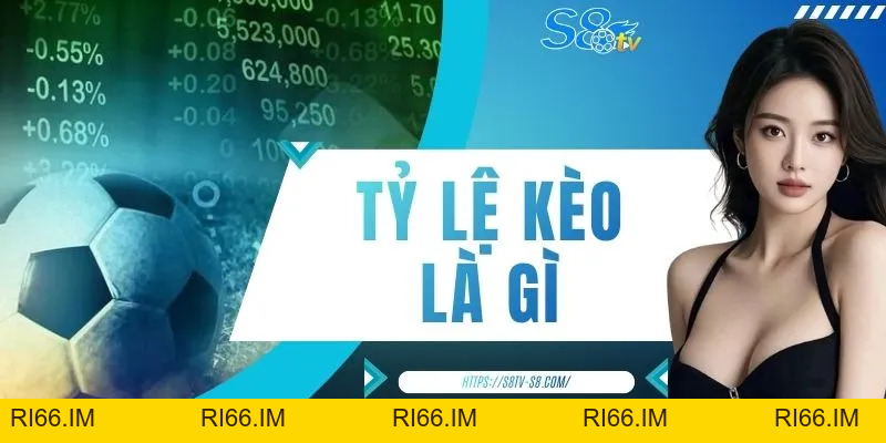 Tỷ Lệ Kèo Là Gì - Hé Lộ Bí Mật Cá Cược Gay Cấn Nhất 2026