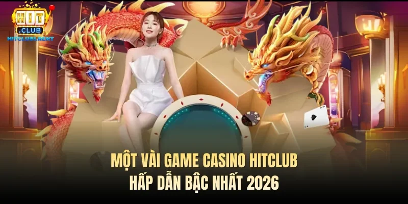 Casino Hitclub - Sòng Bạc Online Đáng Thử Số 1 Châu Á