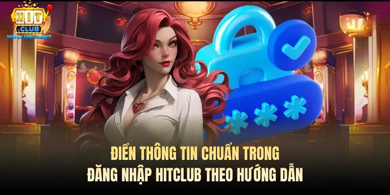 Đăng Nhập Hitclub – Thao Tác Nhanh Gọn Đăng Nhập Hitclub – Thao Tác Nhanh Gọn