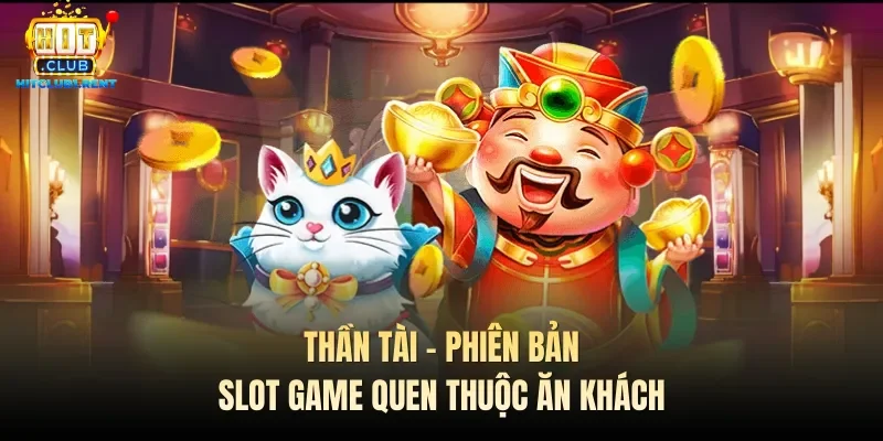 Nổ Hũ Thần Tài – Tựa Slot Game “Quốc Dân” Ăn Khách Số 1 Nổ Hũ Thần Tài – Tựa Slot Game “Quốc Dân” Ăn Khách Số 1