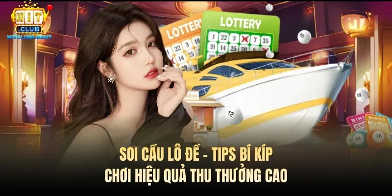 Soi Cầu Lô Đề – Tips Bí Kíp Chơi Hiệu Quả Thu Thưởng Cao Soi Cầu Lô Đề – Tips Bí Kíp Chơi Hiệu Quả Thu Thưởng Cao