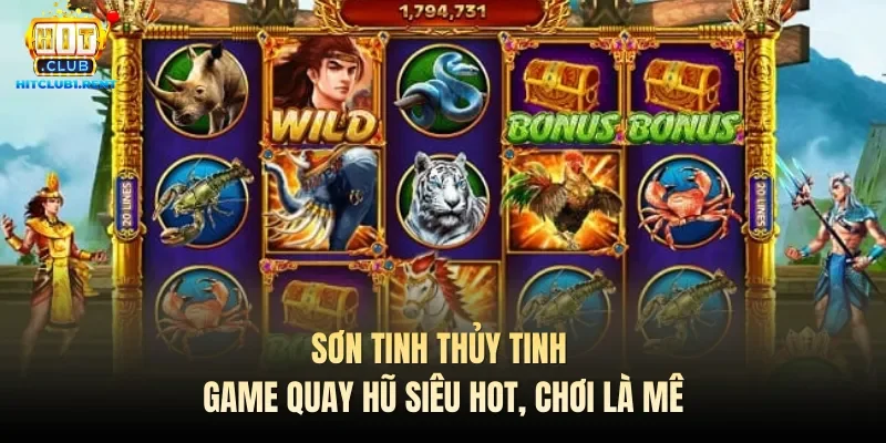 Sơn Tinh Thủy Tinh – Game Quay Hũ Siêu Hot, Chơi Là Mê Sơn Tinh Thủy Tinh – Game Quay Hũ Siêu Hot, Chơi Là Mê