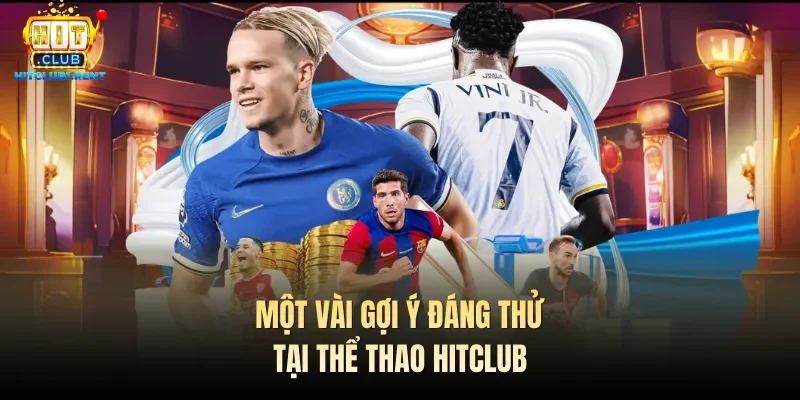 Thể Thao Hitclub - Cập Nhật Kèo 24/7, Tỷ Lệ Thưởng Khủng