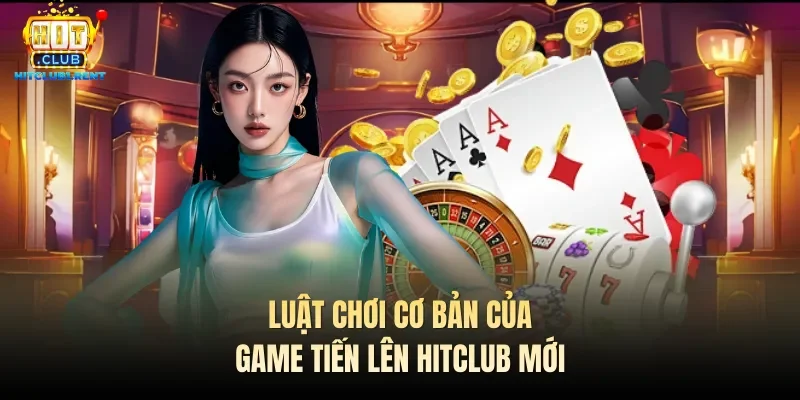 Tiến Lên Hitclub – Lựa Chọn Game Bài Đáng Thử Nhất 2026 Tiến Lên Hitclub – Lựa Chọn Game Bài Đáng Thử Nhất 2026