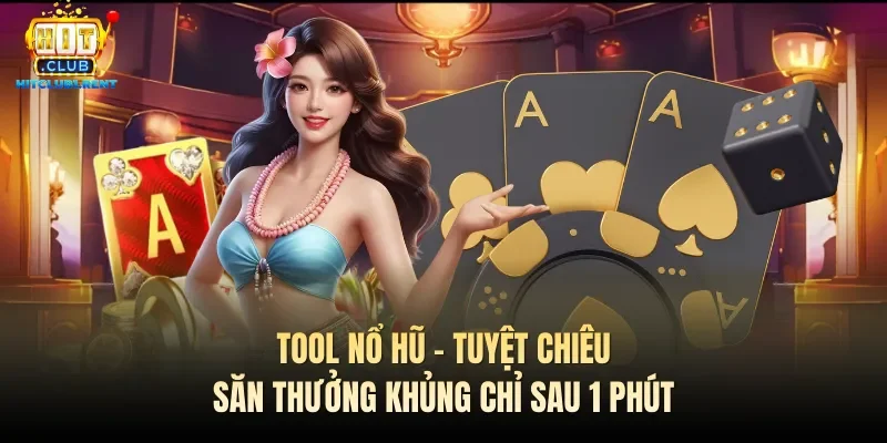 Tool Nổ Hũ – Tuyệt Chiêu Săn Thưởng Khủng Chỉ Sau 1 Phút Tool Nổ Hũ – Tuyệt Chiêu Săn Thưởng Khủng Chỉ Sau 1 Phút