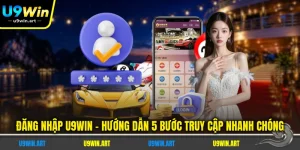 Hướng Dẫn U9WIN - Chi Tiết, Thao Tác Nhanh Và Dễ Hiểu