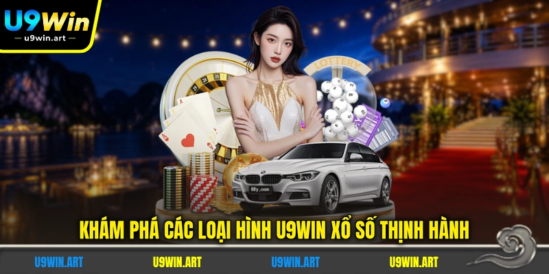 U9WIN Xổ Số - Khám Phá 5 Loại Hình Quay Thưởng Chính