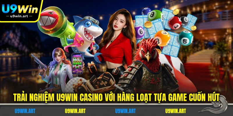 U9WIN Casino - 5 Tiện Ích Tiêu Biểu Có Tại Sảnh Live